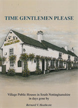 Time Gentlemen Please, Village Public Houses in South Nottinghamshire in days gone by